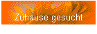 Zuhause gesucht